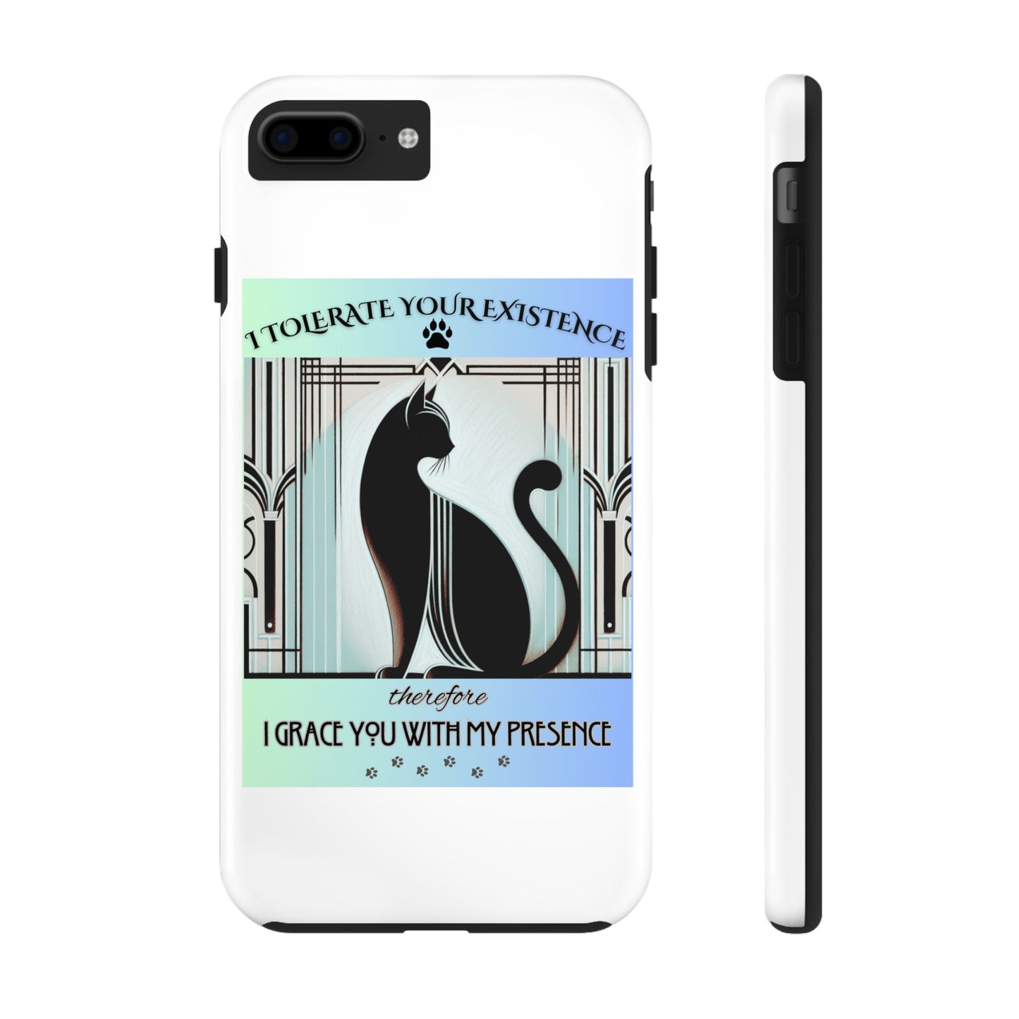 I Tolerate Your Existence Therefore I Grace You With My Presence – Cat Phone Case
