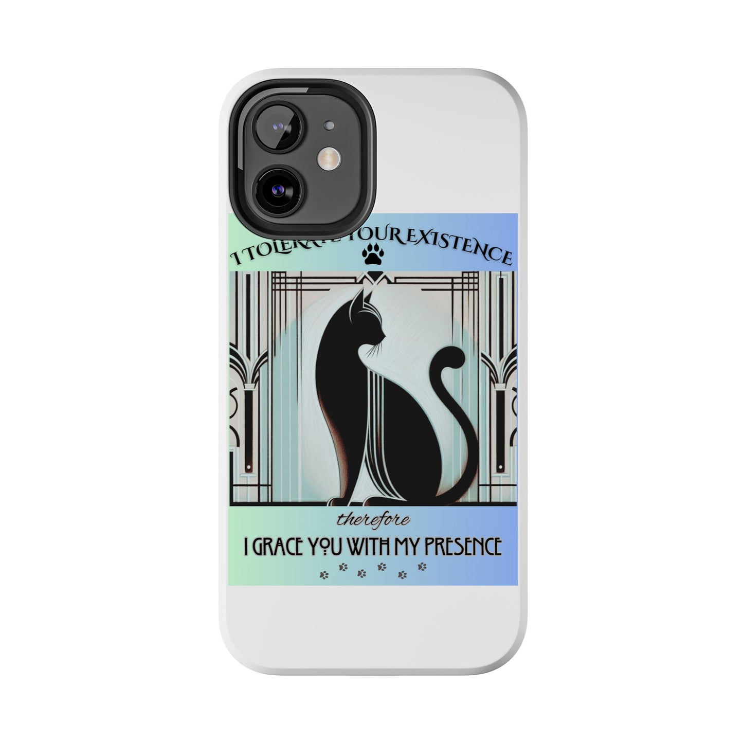 I Tolerate Your Existence Therefore I Grace You With My Presence – Cat Phone Case