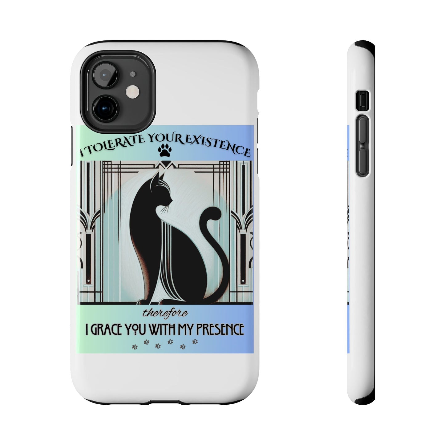 I Tolerate Your Existence Therefore I Grace You With My Presence – Cat Phone Case