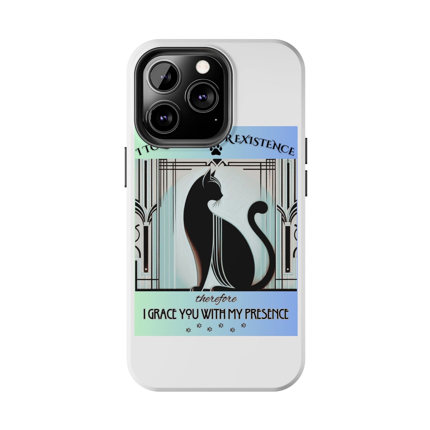 I Tolerate Your Existence Therefore I Grace You With My Presence – Cat Phone Case