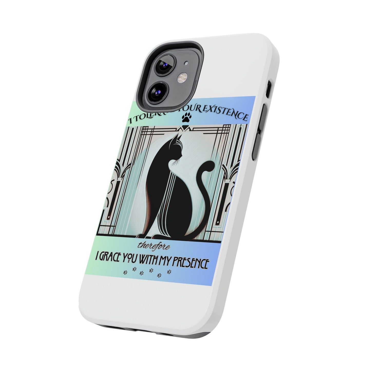 I Tolerate Your Existence Therefore I Grace You With My Presence – Cat Phone Case