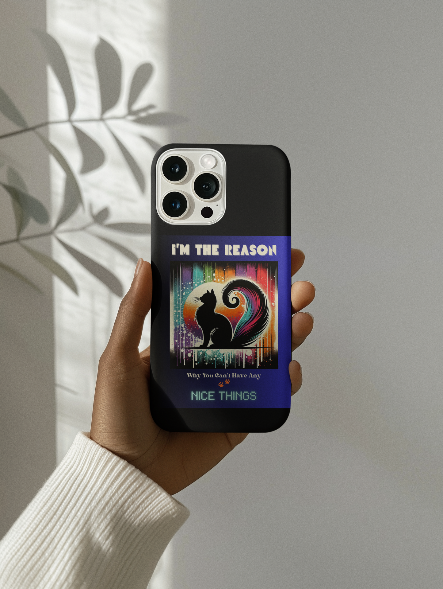 I'm the Reason Why You Can't Have Nice Things – Cat Chaos Phone Case