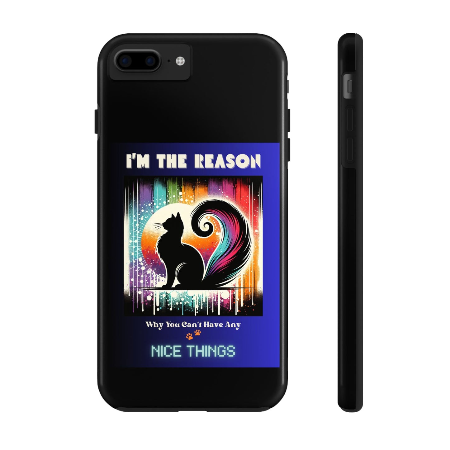 I'm the Reason Why You Can't Have Nice Things – Cat Chaos Phone Case