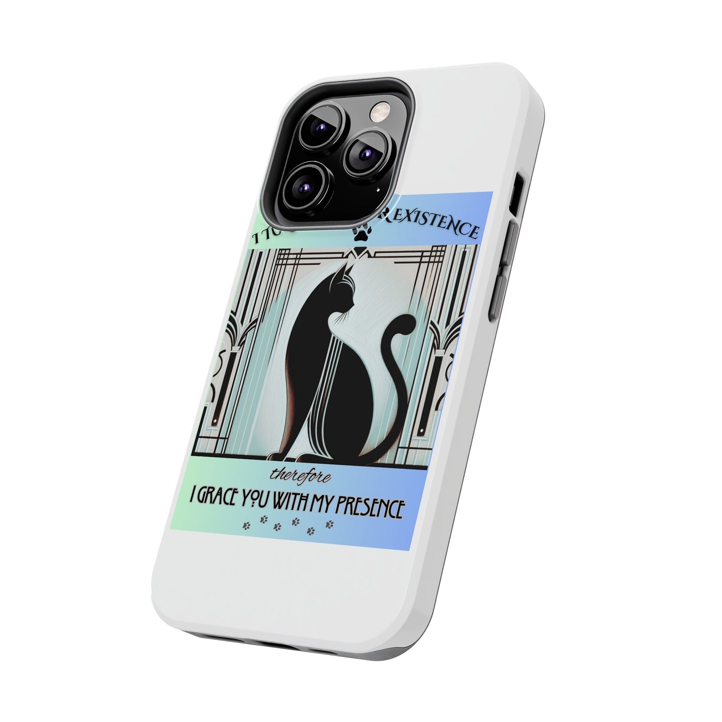 I Tolerate Your Existence Therefore I Grace You With My Presence – Cat Phone Case
