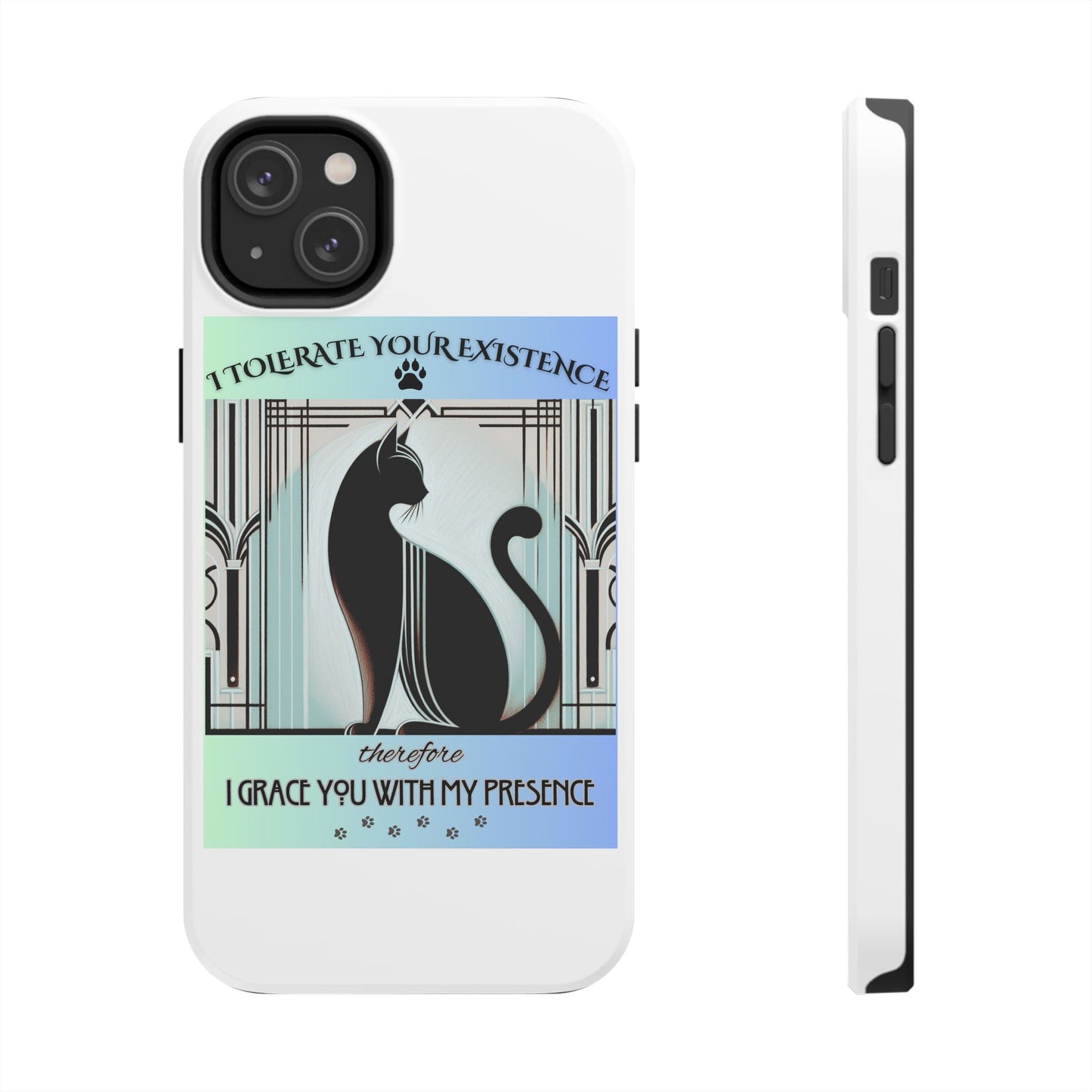 I Tolerate Your Existence Therefore I Grace You With My Presence – Cat Phone Case
