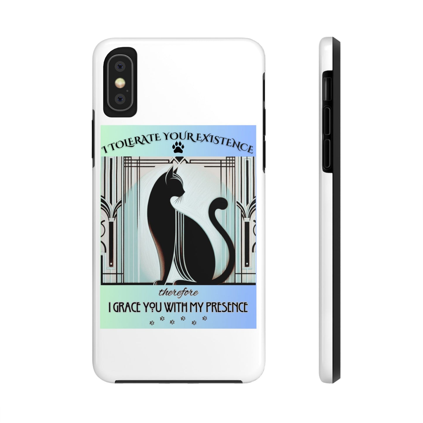 I Tolerate Your Existence Therefore I Grace You With My Presence – Cat Phone Case
