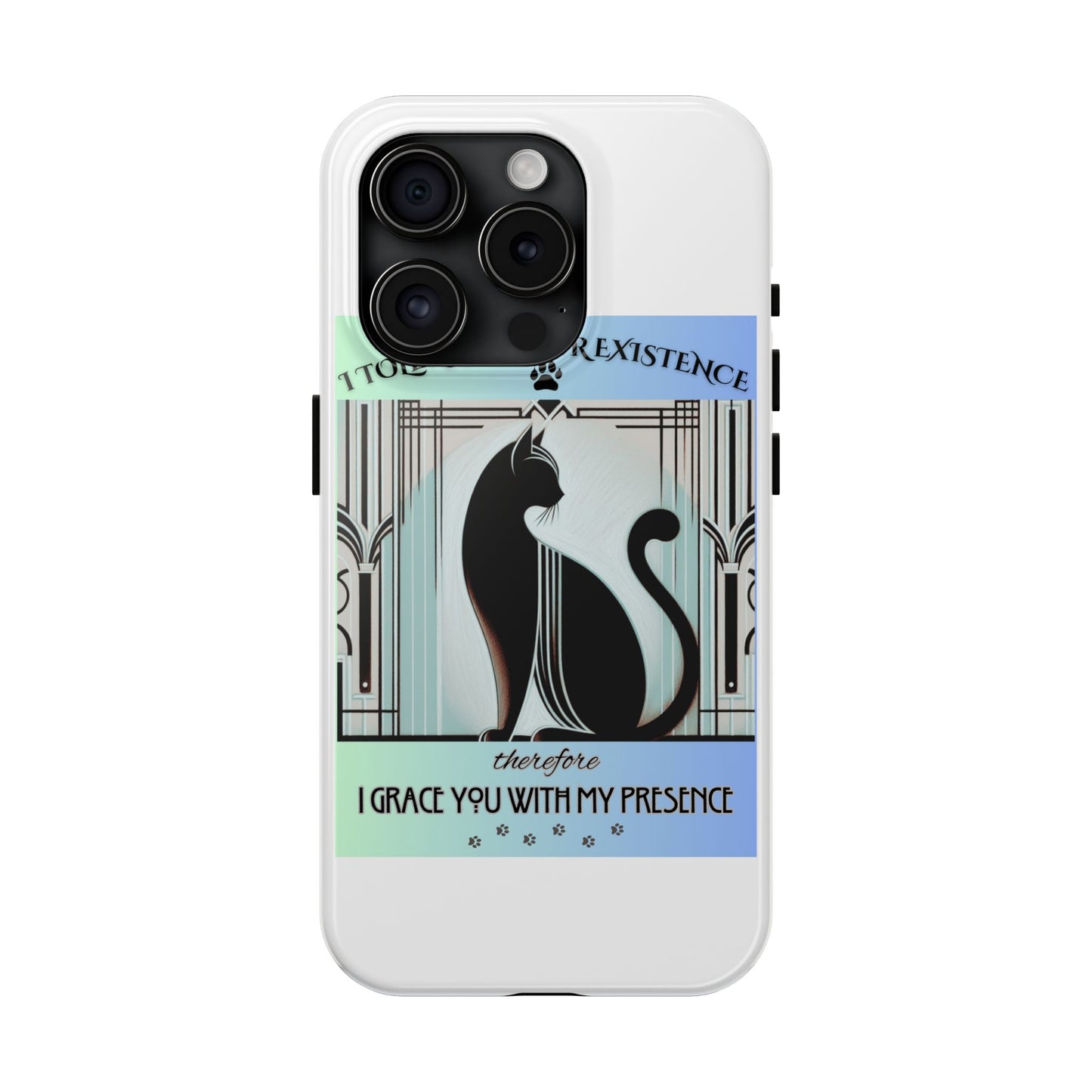 I Tolerate Your Existence Therefore I Grace You With My Presence – Cat Phone Case