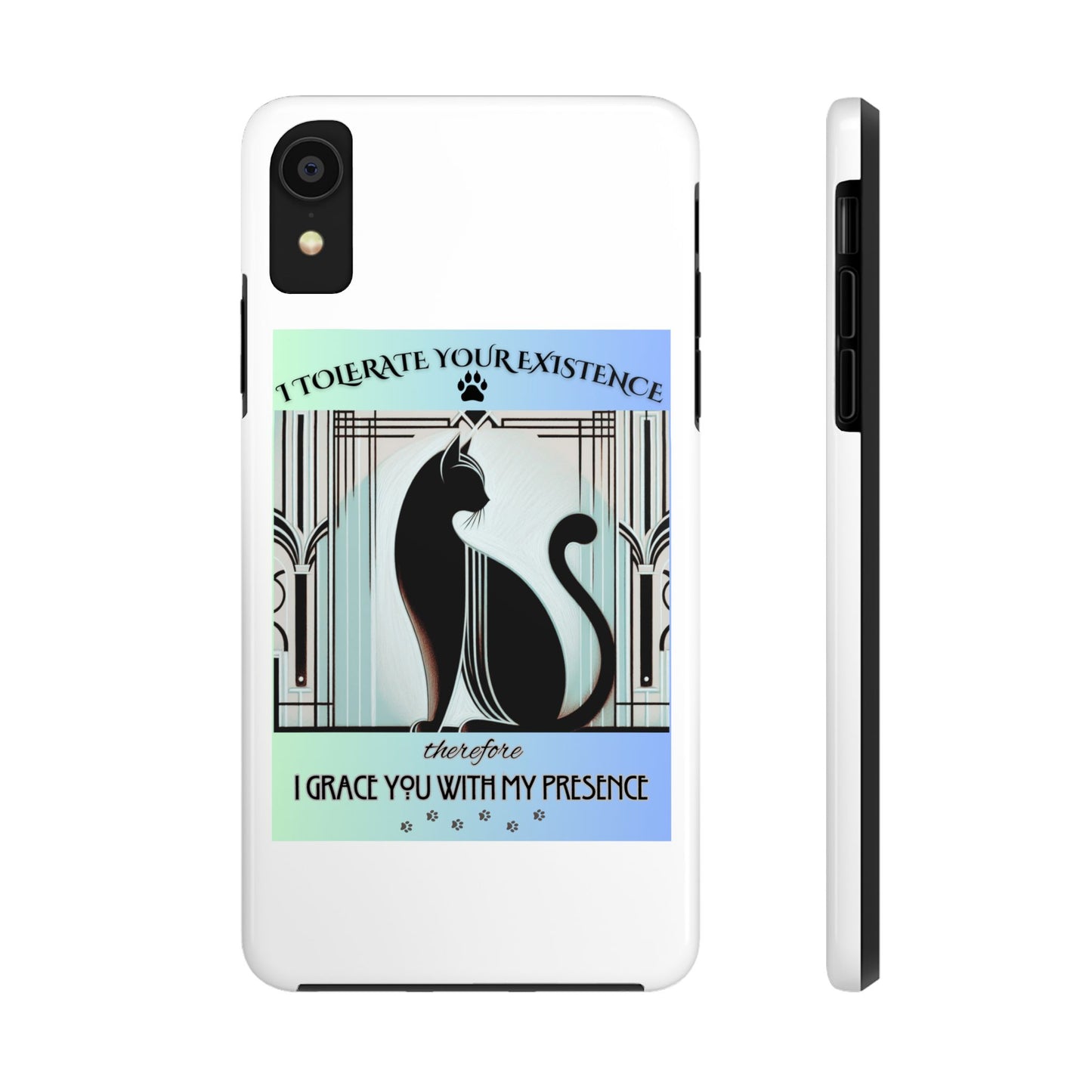I Tolerate Your Existence Therefore I Grace You With My Presence – Cat Phone Case