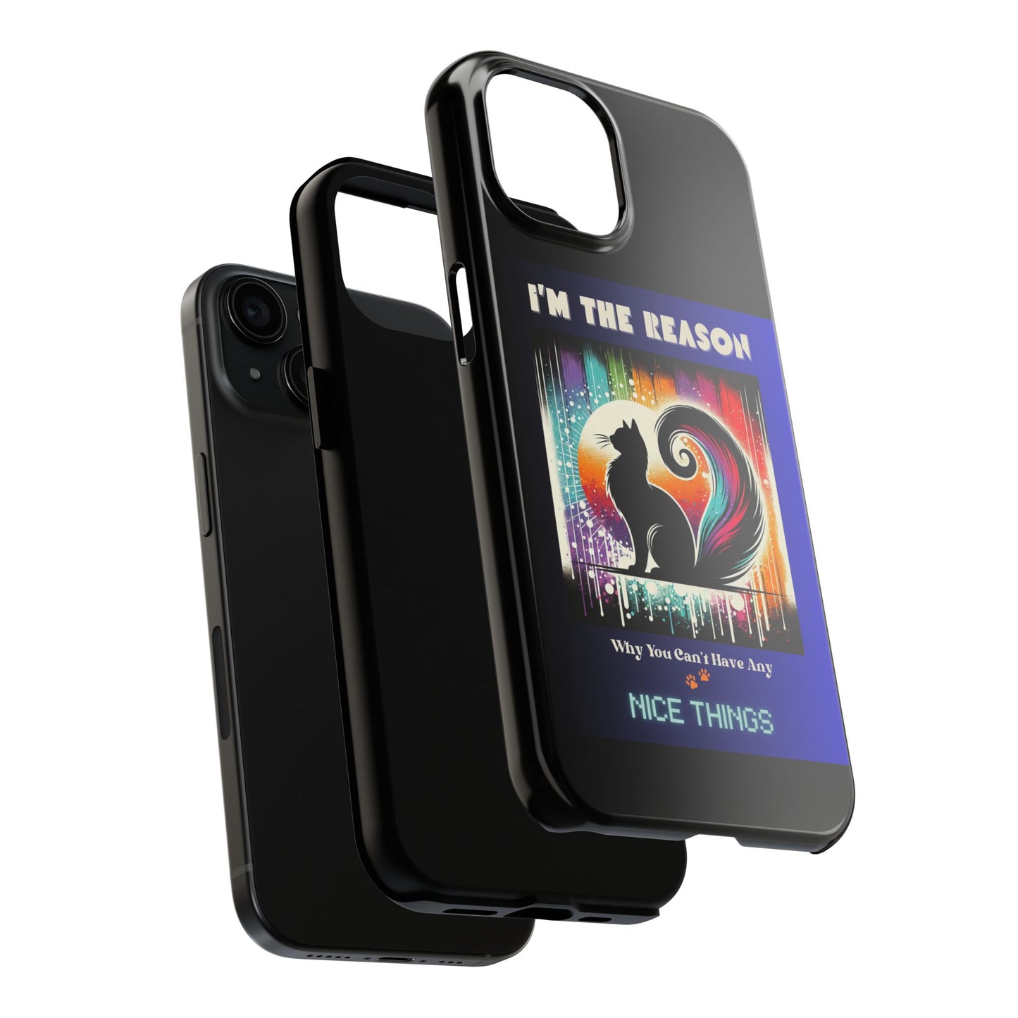 I'm the Reason Why You Can't Have Nice Things – Cat Chaos Phone Case