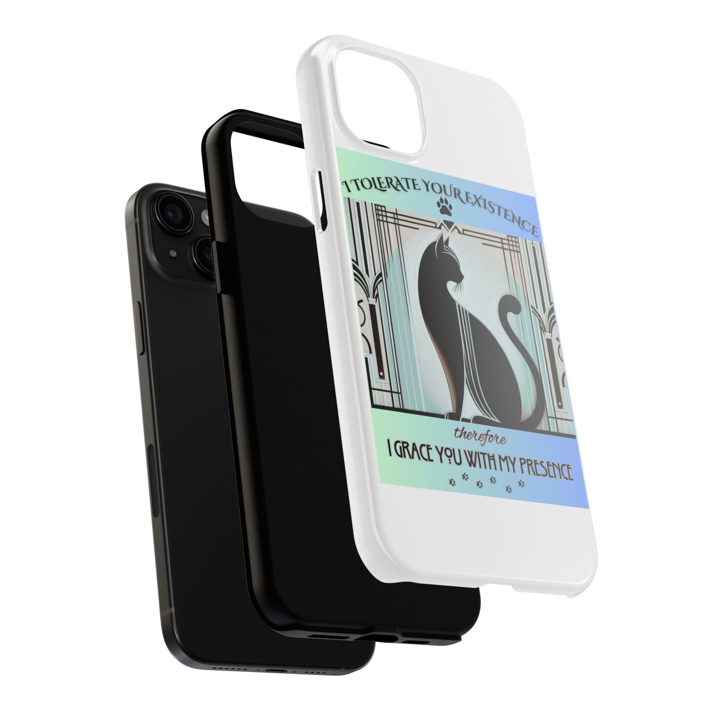 I Tolerate Your Existence Therefore I Grace You With My Presence – Cat Phone Case