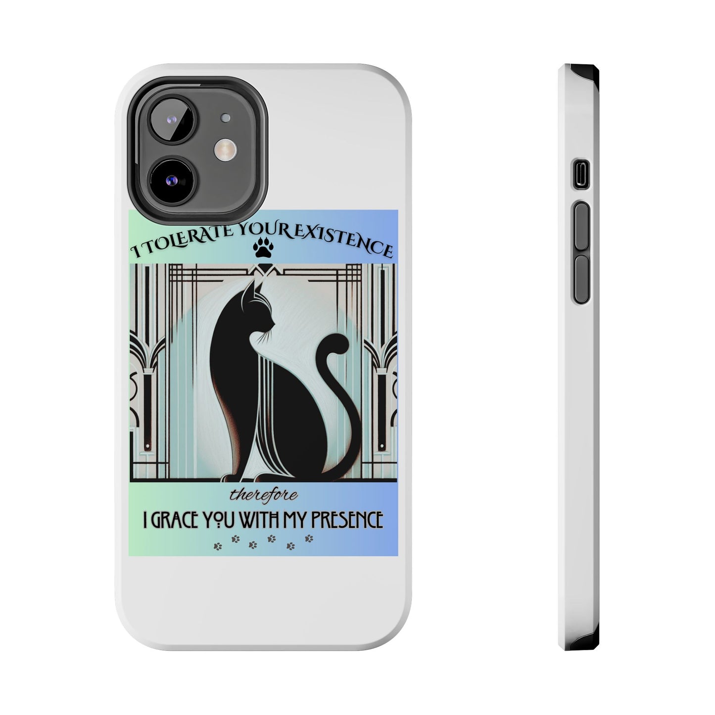 I Tolerate Your Existence Therefore I Grace You With My Presence – Cat Phone Case