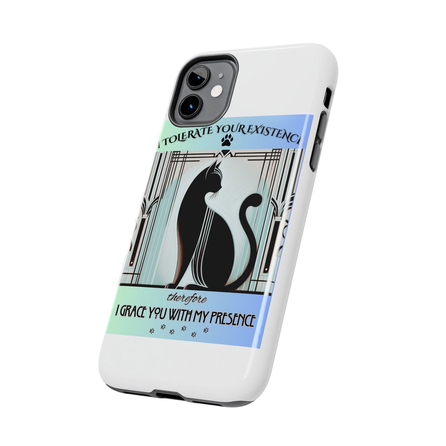 I Tolerate Your Existence Therefore I Grace You With My Presence – Cat Phone Case
