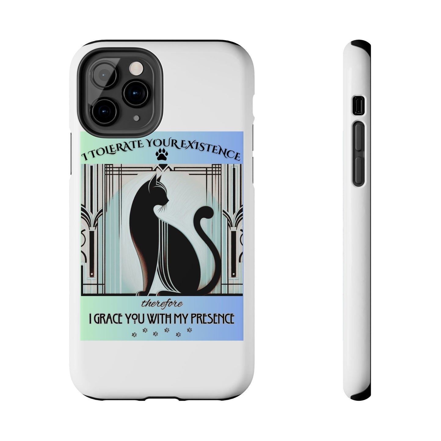 I Tolerate Your Existence Therefore I Grace You With My Presence – Cat Phone Case
