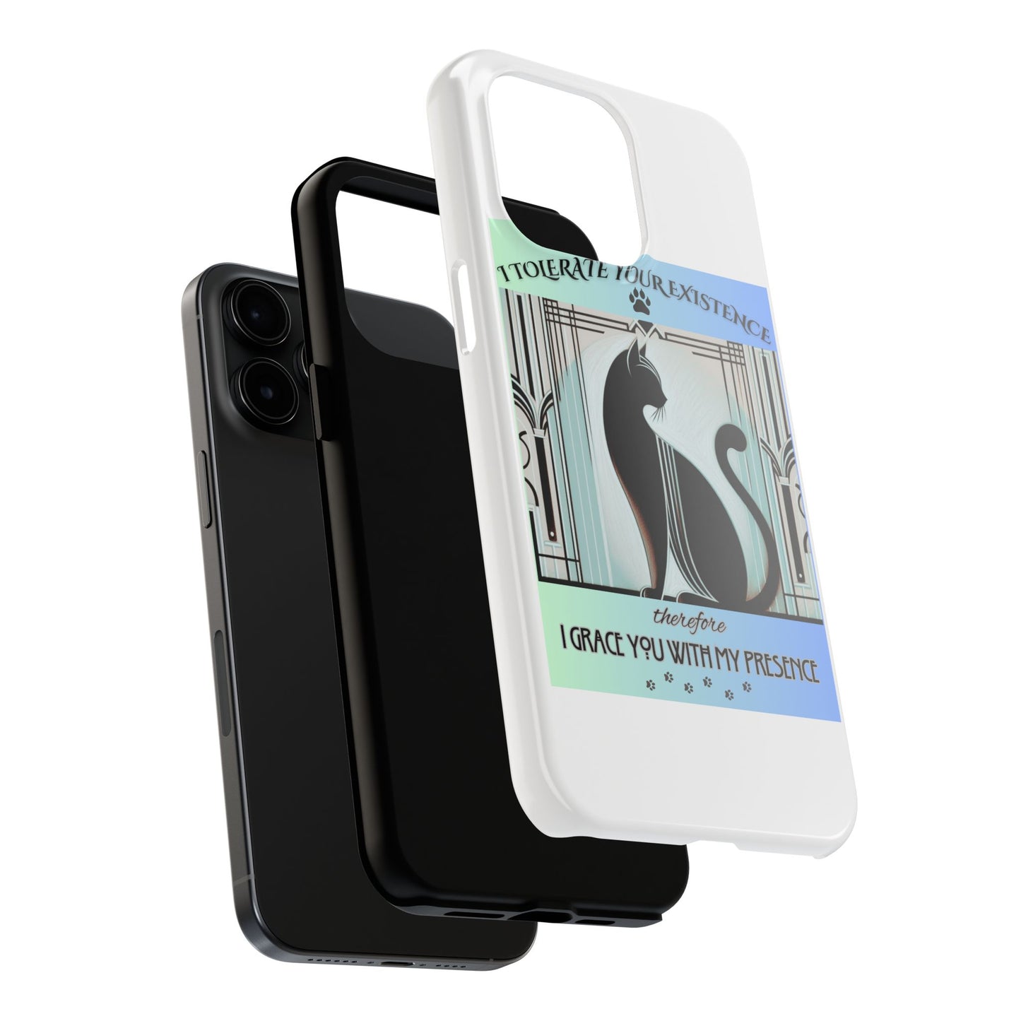 I Tolerate Your Existence Therefore I Grace You With My Presence – Cat Phone Case