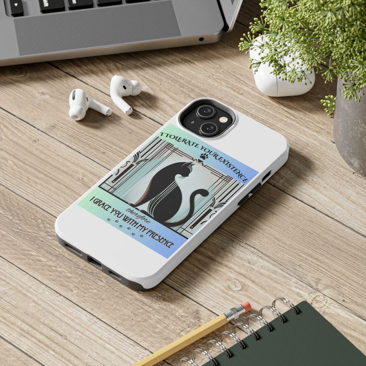 I Tolerate Your Existence Therefore I Grace You With My Presence – Cat Phone Case