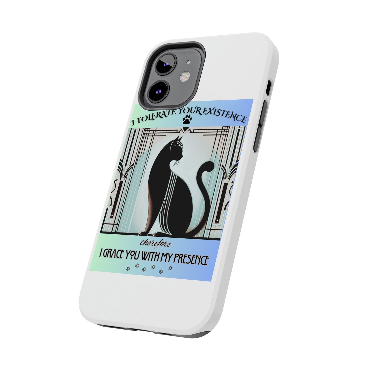 I Tolerate Your Existence Therefore I Grace You With My Presence – Cat Phone Case