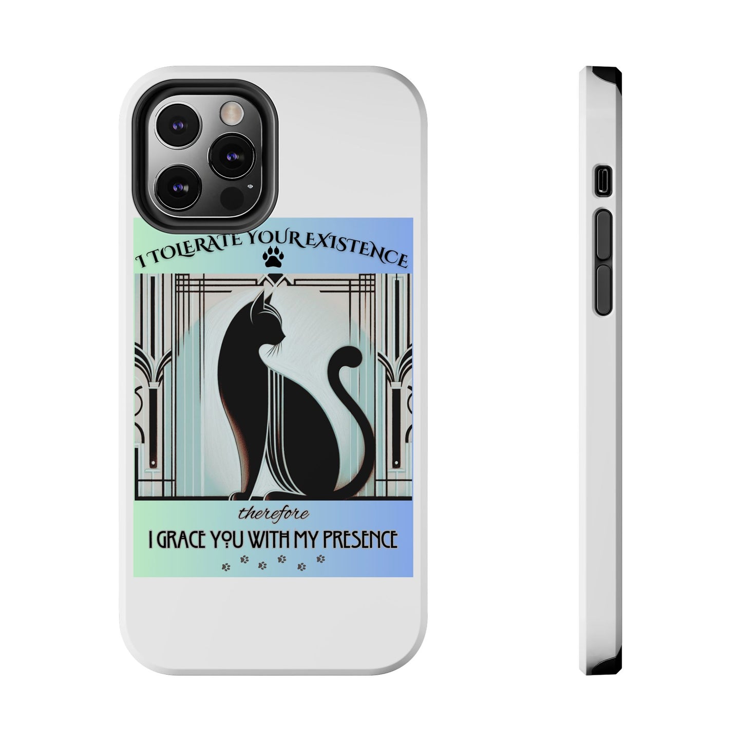 I Tolerate Your Existence Therefore I Grace You With My Presence – Cat Phone Case