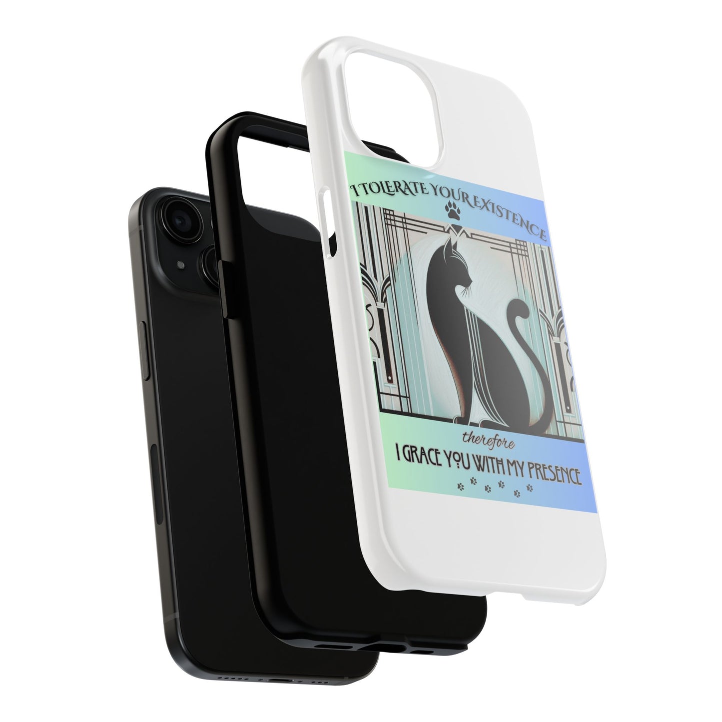I Tolerate Your Existence Therefore I Grace You With My Presence – Cat Phone Case