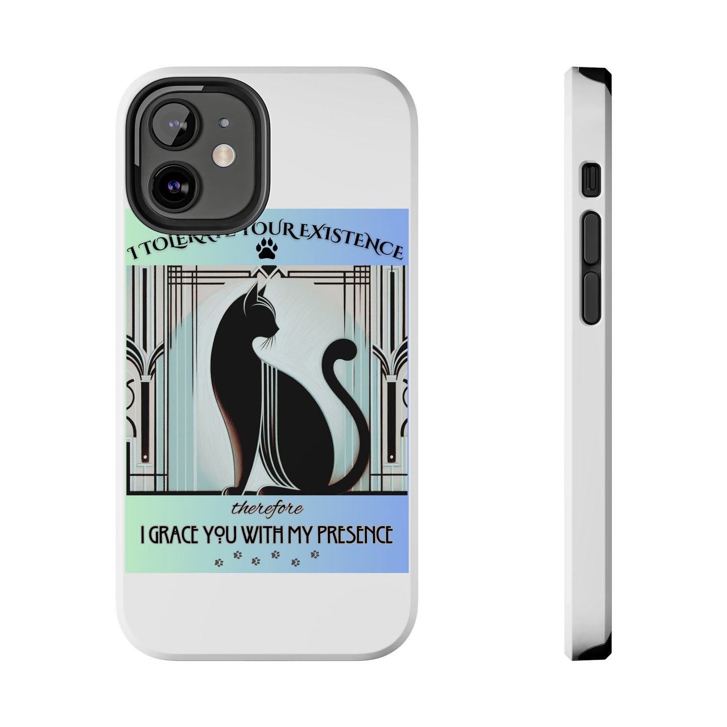 I Tolerate Your Existence Therefore I Grace You With My Presence – Cat Phone Case