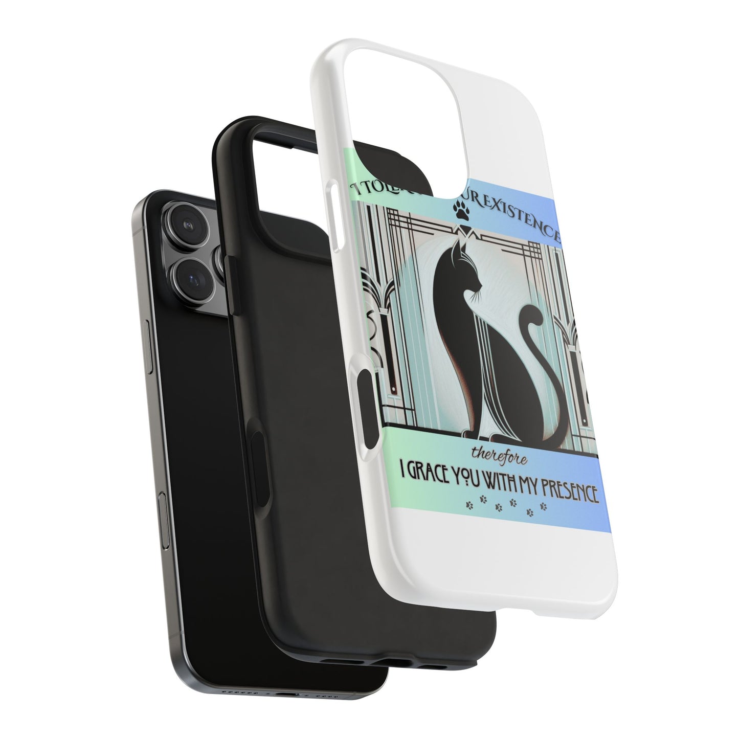 I Tolerate Your Existence Therefore I Grace You With My Presence – Cat Phone Case
