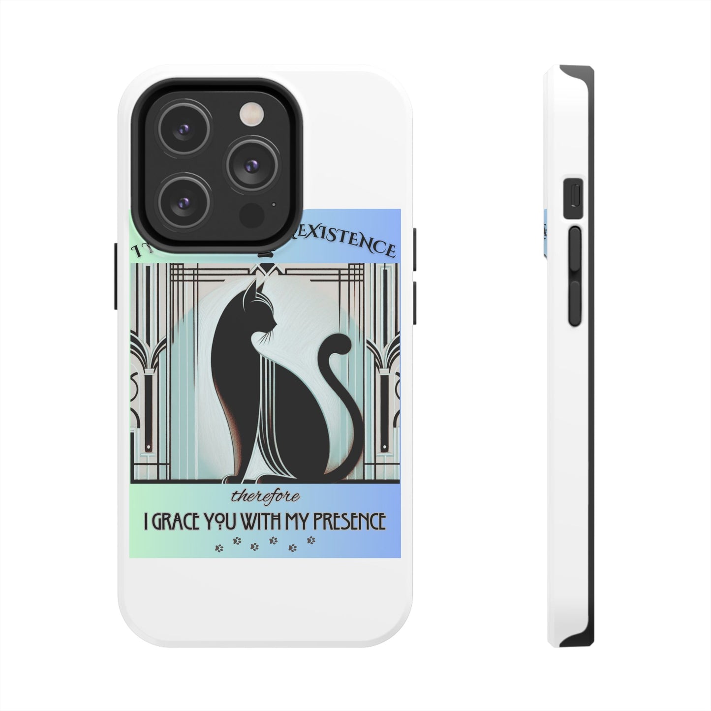 I Tolerate Your Existence Therefore I Grace You With My Presence – Cat Phone Case