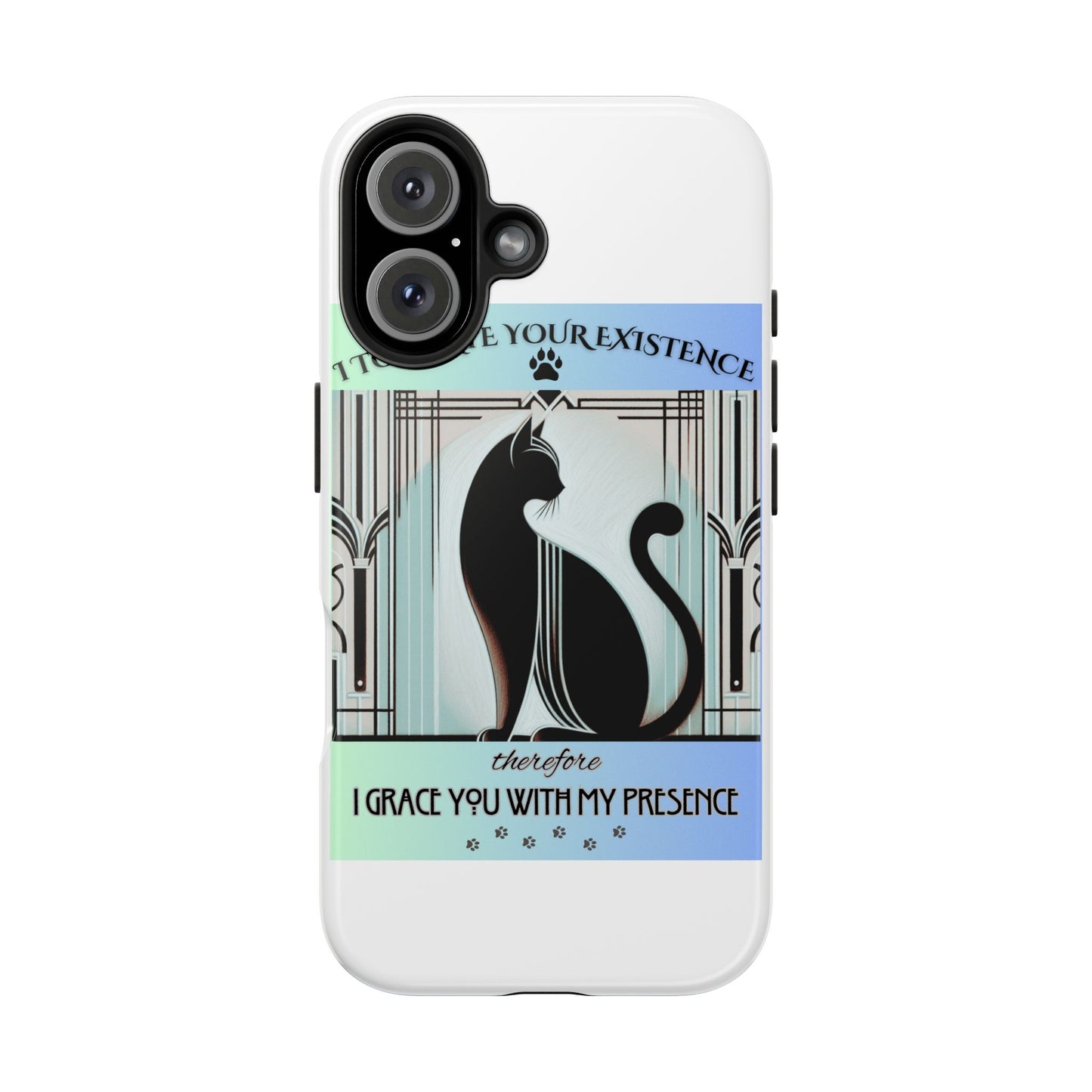 I Tolerate Your Existence Therefore I Grace You With My Presence – Cat Phone Case