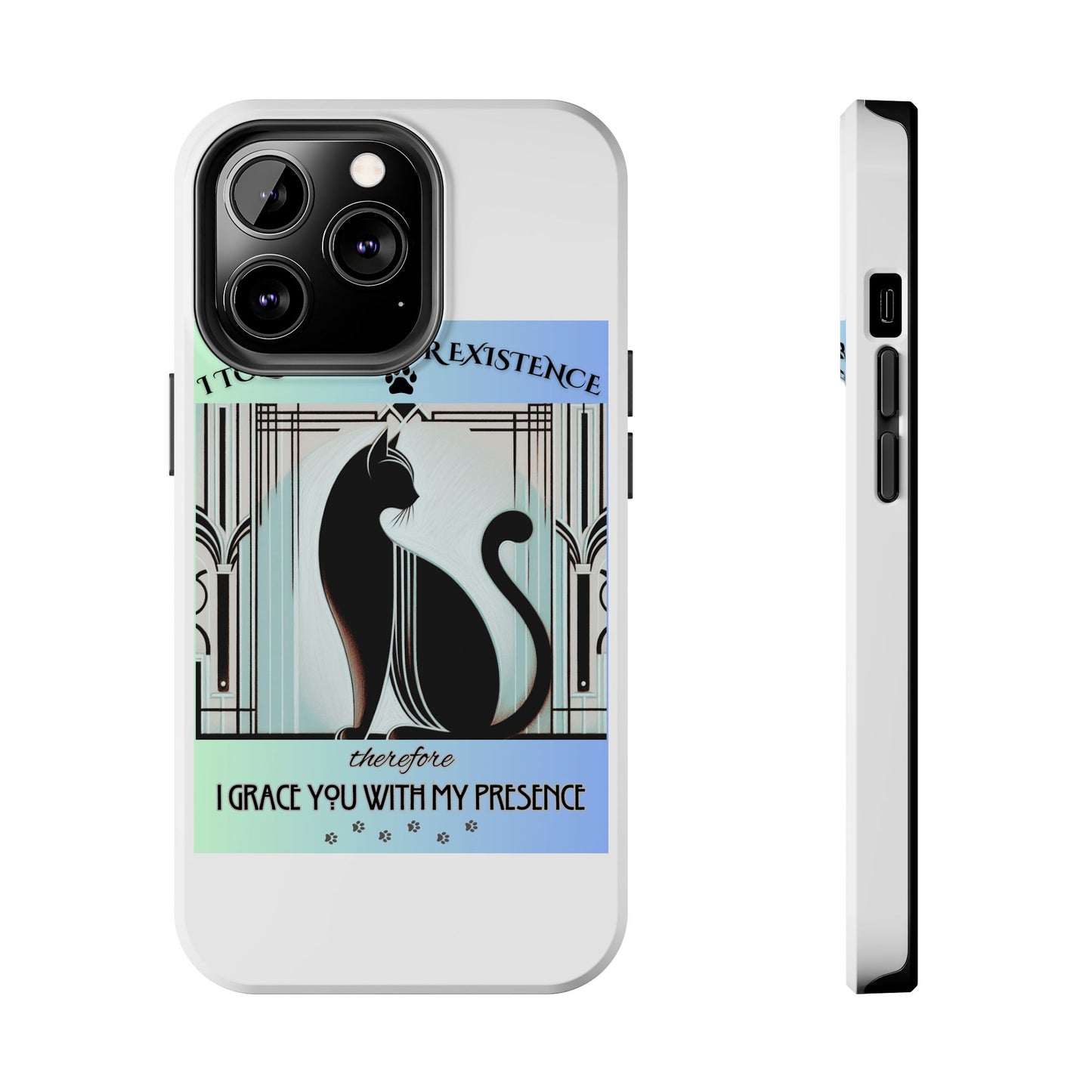 I Tolerate Your Existence Therefore I Grace You With My Presence – Cat Phone Case