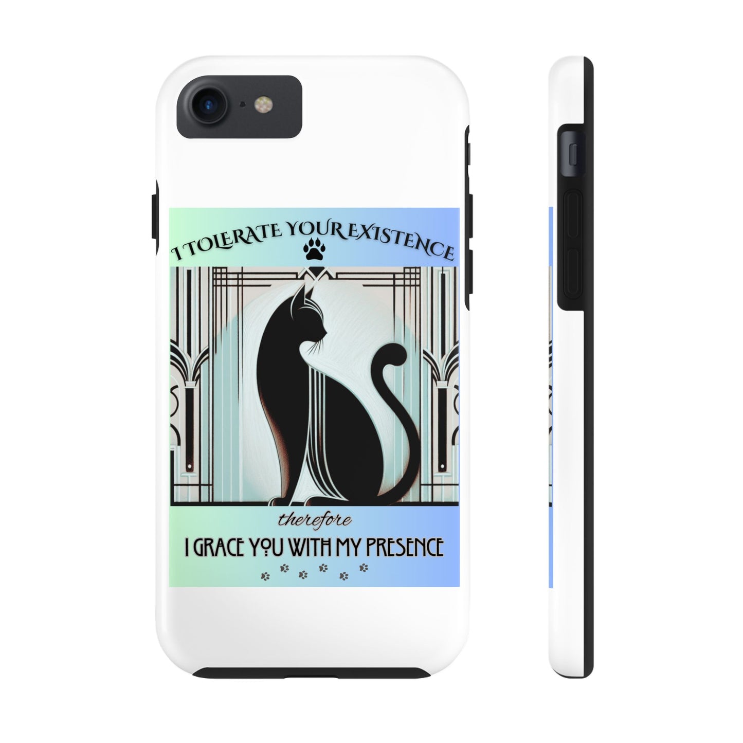 I Tolerate Your Existence Therefore I Grace You With My Presence – Cat Phone Case