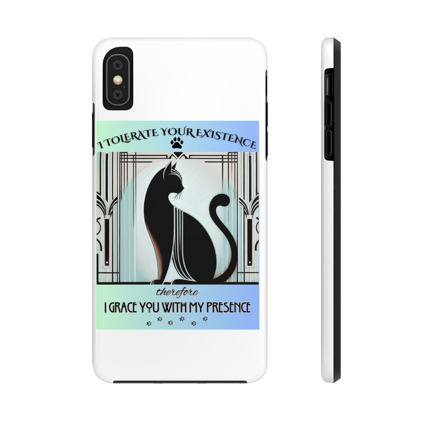 I Tolerate Your Existence Therefore I Grace You With My Presence – Cat Phone Case