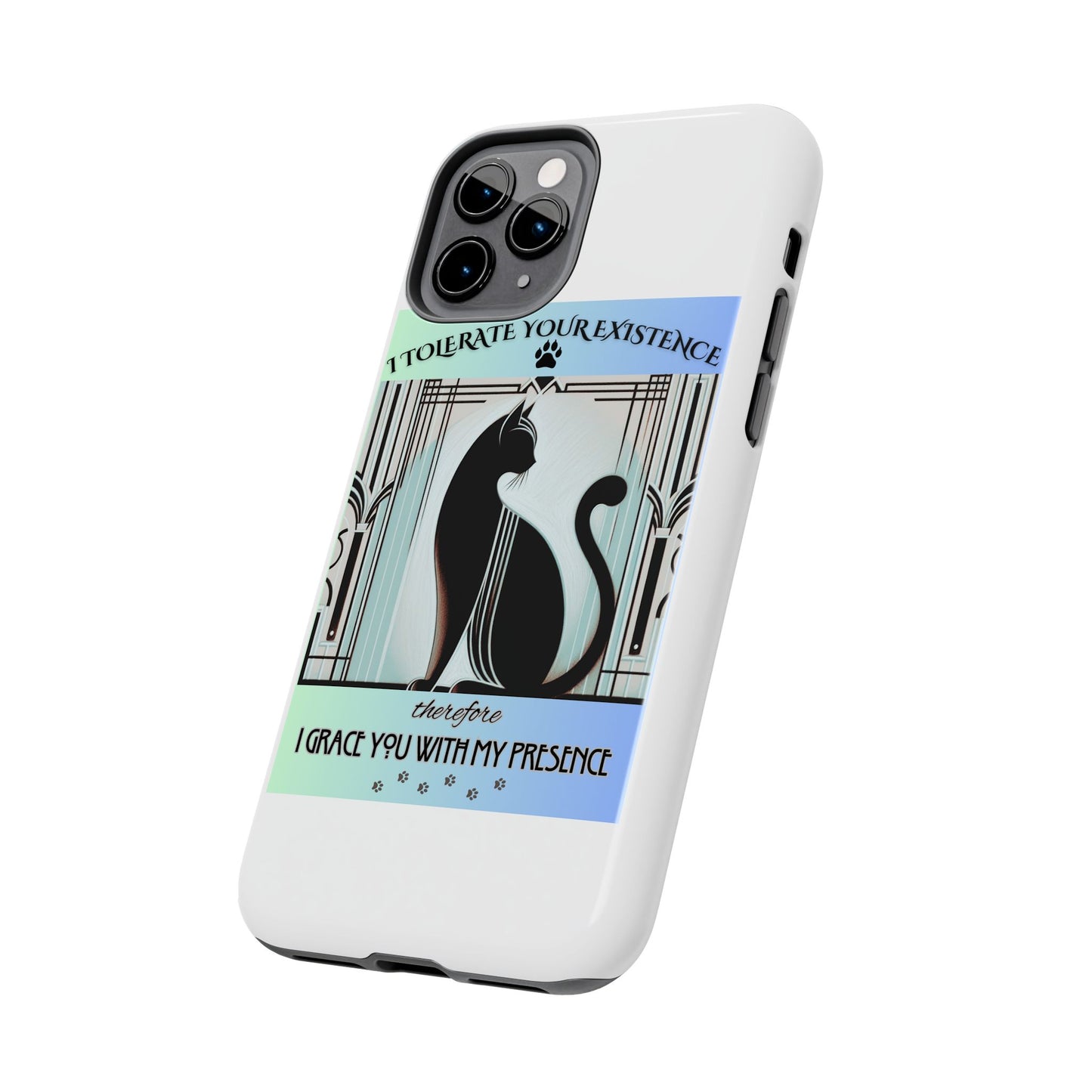 I Tolerate Your Existence Therefore I Grace You With My Presence – Cat Phone Case